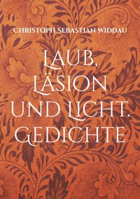 Laub, Läsion und Licht - Christoph Sebastian Widdau - E-Book