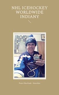 NHL icehockey worldwide indiany - Peter Oberfrank-Hunziker - E-Book