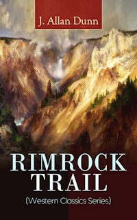 RIMROCK TRAIL (Western Classics Series) - J. Allan Dunn - E-Book