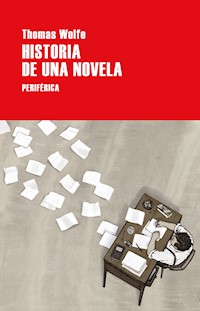Historia de una novela - Thomas Wolfe - E-Book