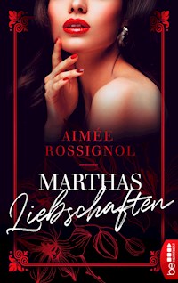 Marthas Liebschaften - Aimée Rossignol - E-Book