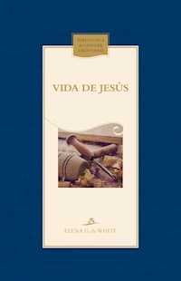 Vida de Jesús - Elena G de White - E-Book