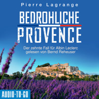 Bedrohliche Provence - Ein Fall für Commissaire Leclerc - Der zehnte Fall für Albin Leclerc, Band 10 (ungekürzt) - Pierre Lagrange - Hörbuch