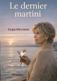 Le dernier martini - Harmonie J. - E-Book