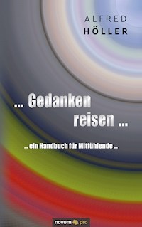 ... Gedanken reisen ... - Alfred Höller - E-Book