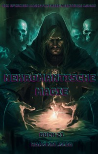 Nekromantische Magie:Ein Epischer Magie Fantasie Abenteuer Roman (Buch 21) - Maus Bot.Sear - E-Book