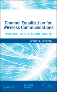 Channel Equalization for Wireless Communications - Gregory E. Bottomley - E-Book