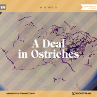 A Deal in Ostriches (Unabridged) - H G Wells - Hörbuch