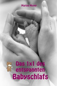 Das 1x1 des entspannten Babyschlafs - Marina Meyer - E-Book