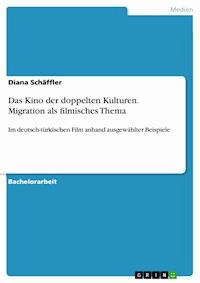 Das Kino der doppelten Kulturen. Migration als filmisches Thema - Diana Schäffler - E-Book