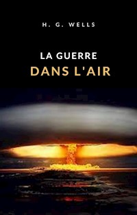 La guerre dans l'air (traduit) - H. G. Wells - E-Book