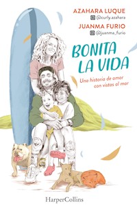 Bonita la vida. Una historia de amor con vistas al mar - Azahara Luque - E-Book