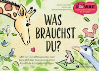 Was brauchst du? Mit der Giraffensprache und Gewaltfreier Kommunikation Konflikte kindgerecht lösen - Hanna Grubhofer - E-Book