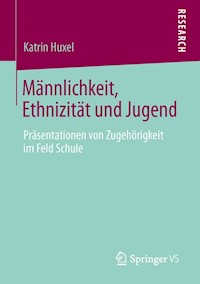 Männlichkeit, Ethnizität und Jugend - Katrin Huxel - E-Book