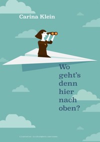 Wo geht's denn hier nach oben? - Carina Klein - E-Book