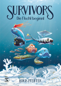 Survivors - Die Flucht beginnt - Boris Pfeiffer - E-Book
