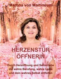 Herzenstüröffnerin - Martina von Martineum - E-Book