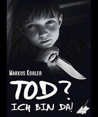 Tod? Ich bin da! - Markus Kohler - E-Book