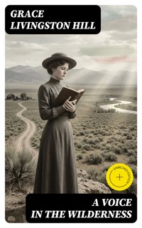 A Voice in the Wilderness - Grace Livingston Hill - E-Book