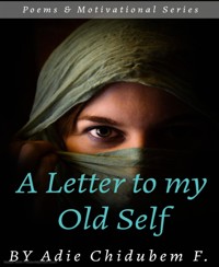 A Letter to my Old Self - Adie Chidubem - E-Book