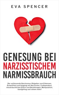 Genesung bei Narzisstischem Missbrauch - Eva Spencer - E-Book
