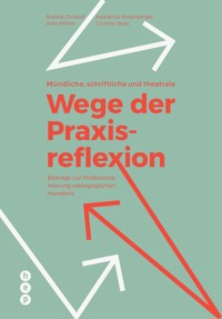 Mündliche, schriftliche und theatrale Wege der Praxisreflexion (E-Book) - Eveline Christof - E-Book