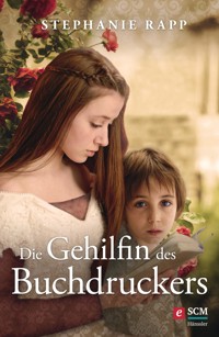 Die Gehilfin des Buchdruckers - Stephanie Rapp - E-Book