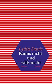 Kanns nicht und wills nicht - Lydia Davis - E-Book