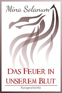 Das Feuer in unserem Blut - Mina Solanum - E-Book