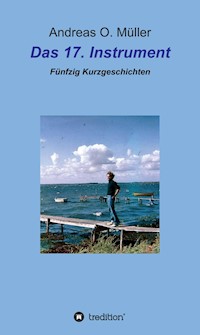 Das 17. Instrument - Andreas O. Müller - E-Book