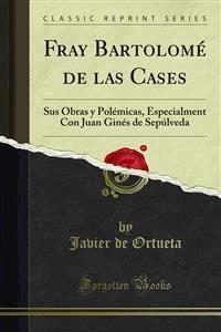 Fray Bartolomé de las Cases - Javier de Ortueta - E-Book