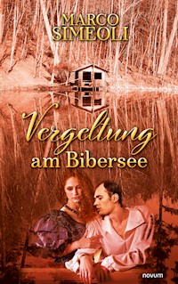 Vergeltung am Bibersee - Marco Simeoli - E-Book
