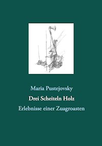 Drei Scheiteln Holz - Maria Pustejovsky - E-Book