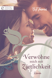Verwöhne mich mit Zärtlichkeit - BJ James - E-Book