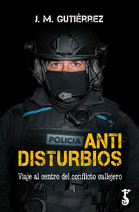 Antidisturbios - J. M. Gutiérrez - E-Book