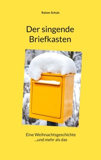 Der singende Briefkasten - Rainer Schulz - E-Book