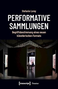 Performative Sammlungen - Stefanie Lorey - E-Book