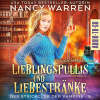 Lieblingspullis und Liebestränke - Strickclub der Vampire, Band 5 (ungekürzt) - Nancy Warren - Hörbuch