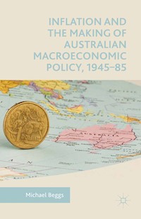 Inflation and the Making of Australian Macroeconomic Policy, 1945–85 - Michael Beggs - E-Book