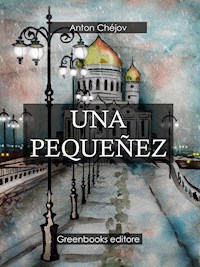 Una pequeñez - Anton Chejov - E-Book