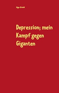 Depression; mein Kampf gegen Giganten - Edgar Brändli - E-Book