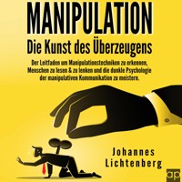 Manipulation - Die Kunst des Überzeugens - Johannes Lichtenberg - Hörbuch