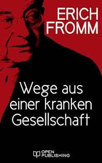 Wege aus einer kranken Gesellschaft - Erich Fromm - E-Book