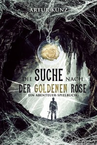 Die Suche nach der Goldenen Rose - Artur Kunz - E-Book