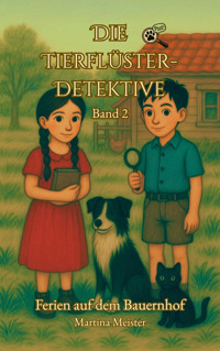 Die Tierflüster-Detektive: Band 2 - Martina Meister - E-Book