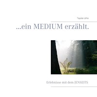 ...ein Medium erzählt. - Tayala Léha - E-Book