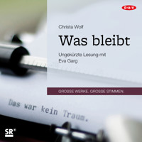 Was bleibt (Ungekürzte Lesung) - Christa Wolf - Hörbuch