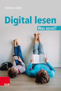 Digital lesen. Was sonst? - Andreas Gold - E-Book