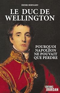 Le duc de Wellington - Henri Bernard - E-Book