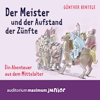 Der Meister und der Aufstand der Zünfte - Ein Abenteuer aus dem Mittelalter - Günther Bentele - Hörbuch